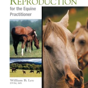 broodmare reproduction for the equine practitioner william b. ley