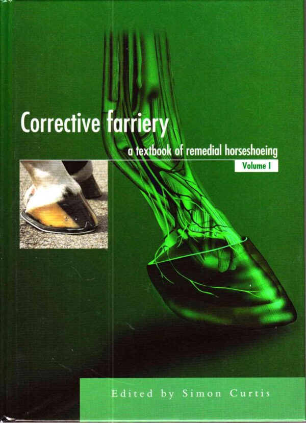 corrective farriery, a textbook of remedial horsehoeing, volume 1 unknown