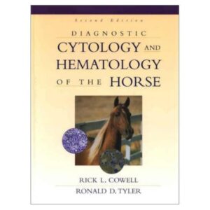 diagnostic cytology and hematology of the horse (second editioncowell & dvm & ms & dipl acvp & and ronald d. tyler & phd & abt