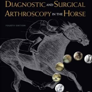 diagnostic and surgical arthroscopy in the horse, 4th edition unknown