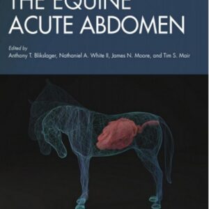equine acute abdomen, 3rd edition, the anthony t. blikslager, nathaniel a. white, james moore & tim s. mair