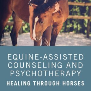 equine assisted counseling and psychotherapy, healing through horses hallie e. sheade