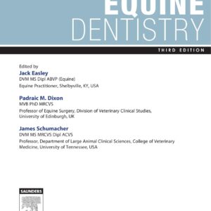 equine dentistry, 3rd edition jack easley dvm ms dabvp (equinmrcvs (editor), james schumacher dvm ms mrcvs dip acvs (editor)