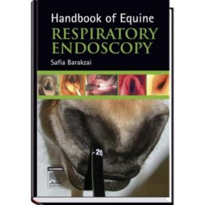 handbook of equine respiratory endoscopy safia barakzai bvsc msc cert es(st) dipl ecvs mrcvs (author)