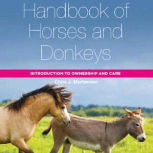 handbook of horses and donkeys, introduction to ownership and care, the chris j. mortensen