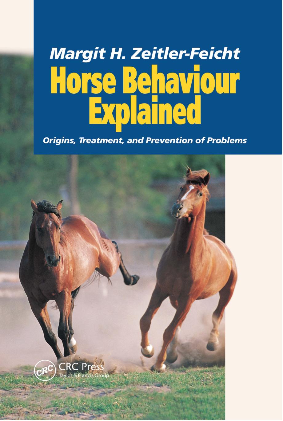 horse behaviour explained, origins, treatment and prevention of problems margit h. zeitler feicht horse behaviour explained, origins, treatment and prevention of problems margit h. zeitler feicht