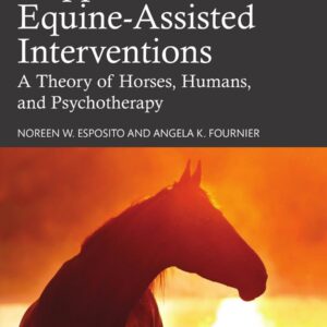 how change happens in equine assisted interventions, a theory ohumans, and psychotherapy (vet ebooks.com) noreen w. esposito