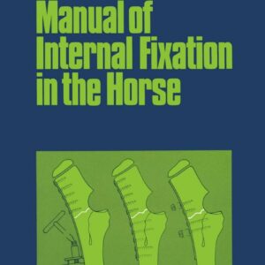 manual of internal fixation in the horse unknown