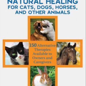 natural healing for cats, dogs, horses, and other animals lisa preston