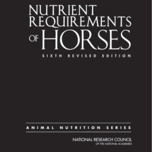 nutrient requirements of horses, 6th revised edition unknown