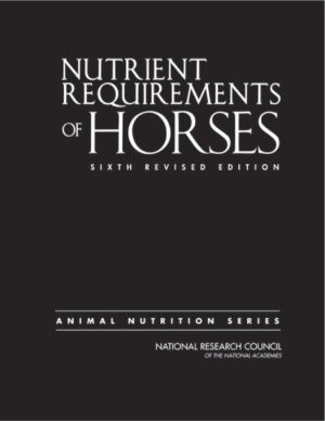 nutrient requirements of horses, 6th revised edition unknown
