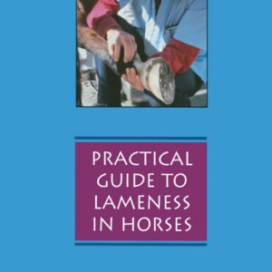 practical guide to lameness in horses stashak, ted s., hill, cherry